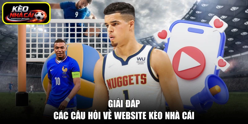 Giải đáp các câu hỏi về website kèo nhà cái