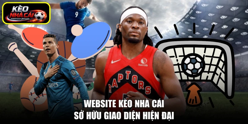 Website kèo nhà cái sở hữu giao diện hiện đại